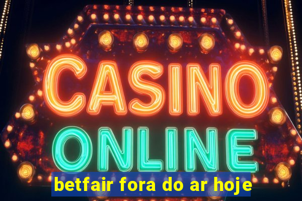 betfair fora do ar hoje